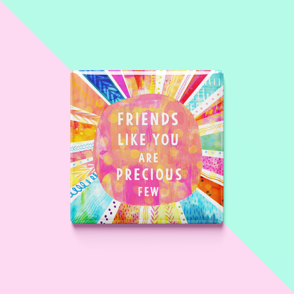Friends Like You Are Precious Few Magnet